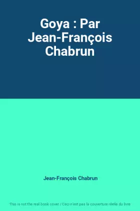 Couverture du produit · Goya : Par Jean-François Chabrun
