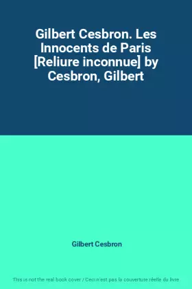 Couverture du produit · Gilbert Cesbron. Les Innocents de Paris [Reliure inconnue] by Cesbron, Gilbert