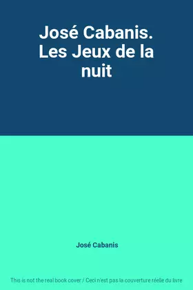 Couverture du produit · José Cabanis. Les Jeux de la nuit