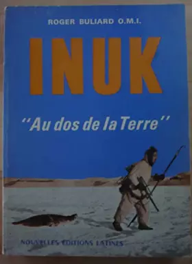 Couverture du produit · Roger Buliard,... Inuk au dos de la terre !