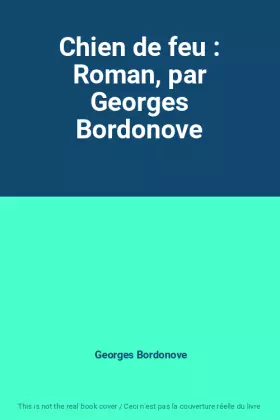 Couverture du produit · Chien de feu : Roman, par Georges Bordonove