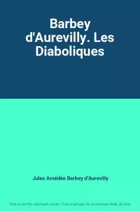 Couverture du produit · Barbey d'Aurevilly. Les Diaboliques
