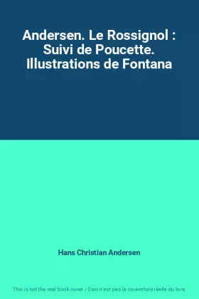 Couverture du produit · Andersen. Le Rossignol : Suivi de Poucette. Illustrations de Fontana