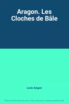 Couverture du produit · Aragon. Les Cloches de Bâle