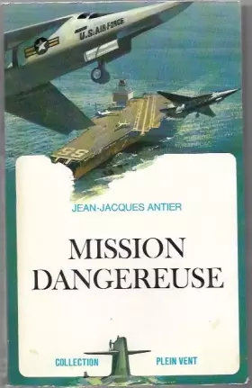 Couverture du produit · Jean-Jacques Antier. Mission dangereuse