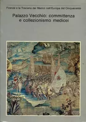 Couverture du produit · Palazzo Vecchio: Committenza e Collezionismo Medicei