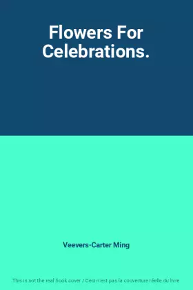 Couverture du produit · Flowers For Celebrations.