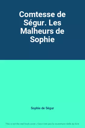 Couverture du produit · Comtesse de Ségur. Les Malheurs de Sophie