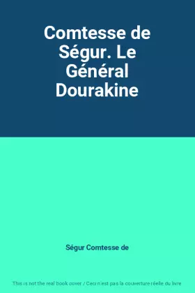 Couverture du produit · Comtesse de Ségur. Le Général Dourakine