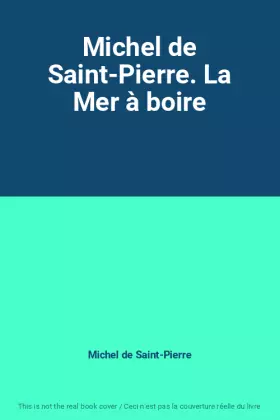 Couverture du produit · Michel de Saint-Pierre. La Mer à boire