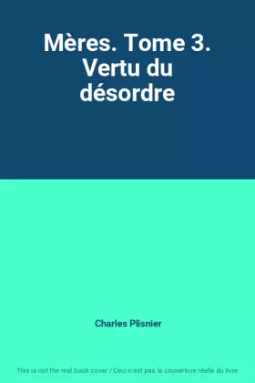 Couverture du produit · Mères. Tome 3. Vertu du désordre