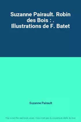 Couverture du produit · Suzanne Pairault. Robin des Bois : . Illustrations de F. Batet