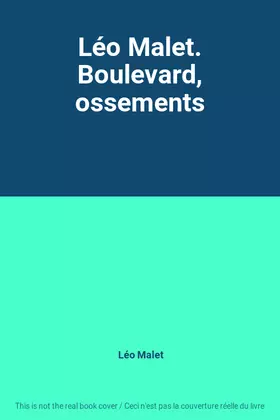 Couverture du produit · Léo Malet. Boulevard, ossements