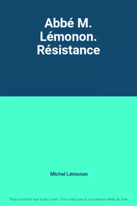 Couverture du produit · Abbé M. Lémonon. Résistance