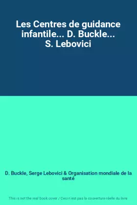 Couverture du produit · Les Centres de guidance infantile... D. Buckle... S. Lebovici