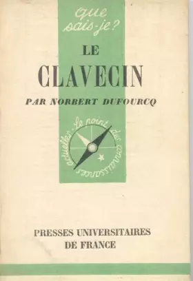 Couverture du produit · Le Clavecin : Par Norbert Dufourcq