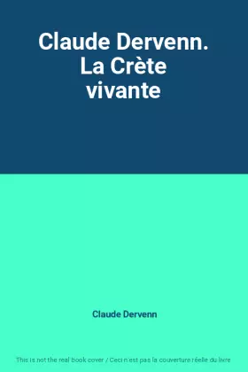 Couverture du produit · Claude Dervenn. La Crète vivante