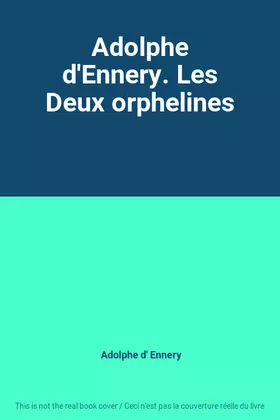 Couverture du produit · Adolphe d'Ennery. Les Deux orphelines