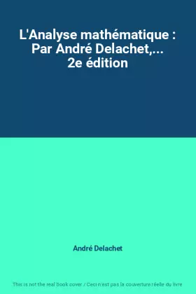 Couverture du produit · L'Analyse mathématique : Par André Delachet,... 2e édition