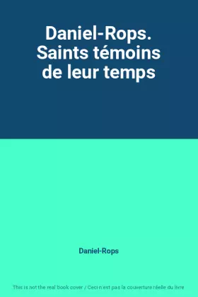 Couverture du produit · Daniel-Rops. Saints témoins de leur temps