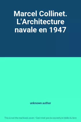 Couverture du produit · Marcel Collinet. L'Architecture navale en 1947