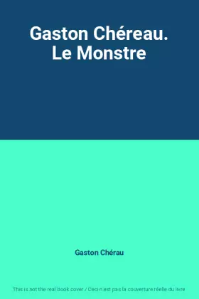 Couverture du produit · Gaston Chéreau. Le Monstre
