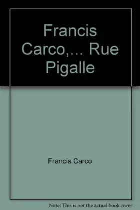 Couverture du produit · Francis Carco,... Rue Pigalle