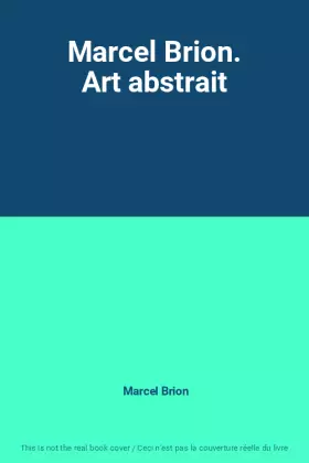 Couverture du produit · Marcel Brion. Art abstrait