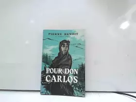 Couverture du produit · Pierre Benoit,... Pour don Carlos