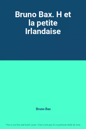 Couverture du produit · Bruno Bax. H et la petite Irlandaise