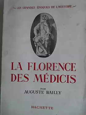 Couverture du produit · La Florence des Médicis : Par Auguste Bailly