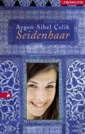 Couverture du produit · Seidenhaar. Von Celik, Aygen-Sibel