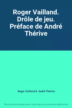 Couverture du produit · Roger Vailland. Drôle de jeu. Préface de André Thérive