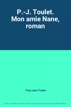 Couverture du produit · P.-J. Toulet. Mon amie Nane, roman