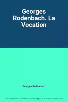 Couverture du produit · Georges Rodenbach. La Vocation