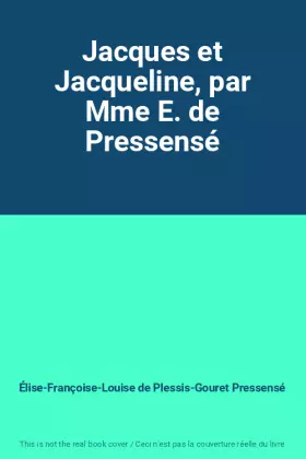 Couverture du produit · Jacques et Jacqueline, par Mme E. de Pressensé