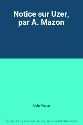 Couverture du produit · Notice sur Uzer, par A. Mazon