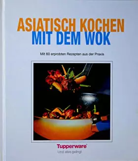 Couverture du produit · Tupperware(c) Kochbuch Asiatisch Kochen mit dem Wok