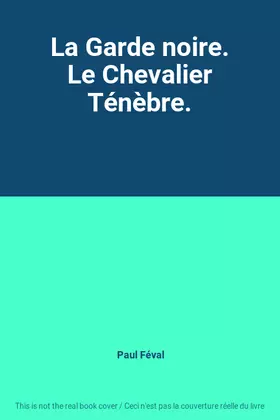 Couverture du produit · La Garde noire. Le Chevalier Ténèbre.