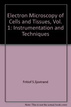 Couverture du produit · Electron Microscopy of Cells and Tissues, Vol. 1: Instrumentation and Techniques