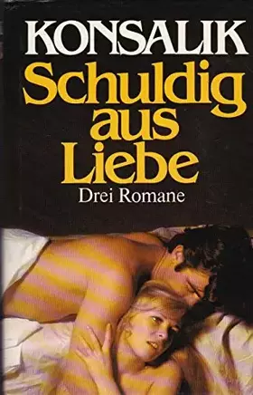 Couverture du produit · Schuldig aus Liebe : 3 Romane.