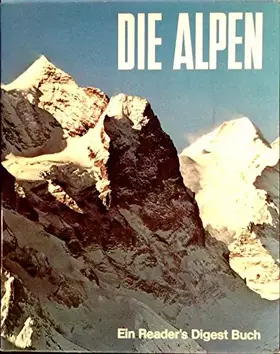 Couverture du produit · Die Alpen. ein Readers Digest Buch. 2. Auflage.