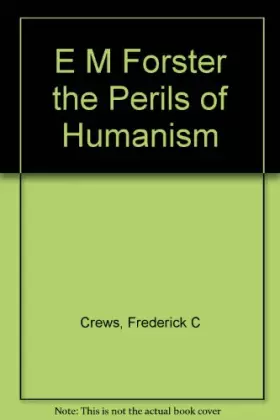Couverture du produit · E M Forster the Perils of Humanism