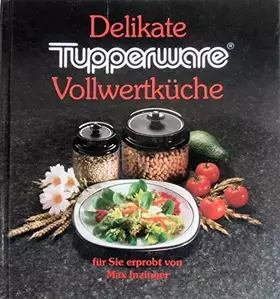 Couverture du produit · Delikate Tupperware-Vollwertküche.