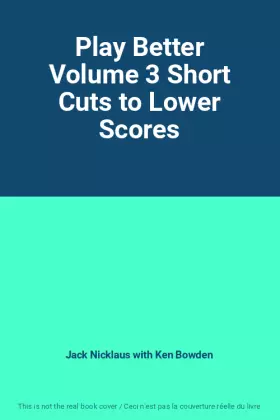 Couverture du produit · Play Better Volume 3 Short Cuts to Lower Scores