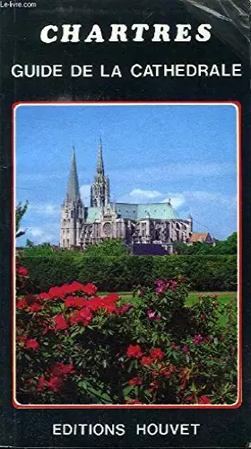 Couverture du produit · GUIDE DE LA CATHEDRALE DE CHARTRES