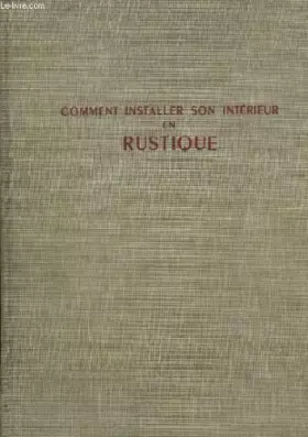 Couverture du produit · COMMENT INSTALLER SON INTERIEUR EN RUSTIQUE