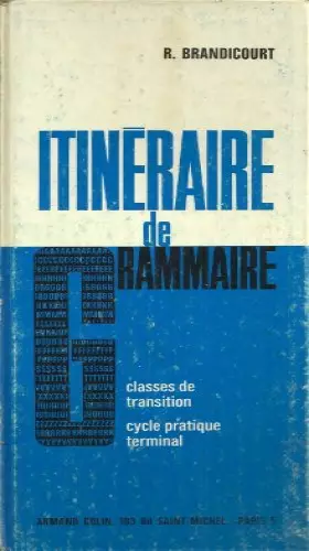 Couverture du produit · ITINERAIRE DE GRAMMAIRE, CLASSES DE TRANSITION, CYCLE PRATIQUE TERMINAL