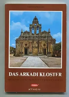 Couverture du produit · Das Arkadi Kloster : Geschichte - Kunst - Traditionen