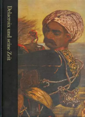 Couverture du produit · Delacroix (Eugene) und seine Zeit 1798-1863